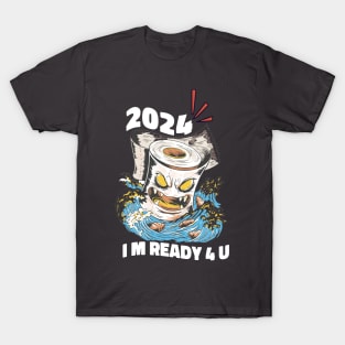 2024, I m ready for you featuring an Evil Toilet paper surfing & destroying T-Shirt